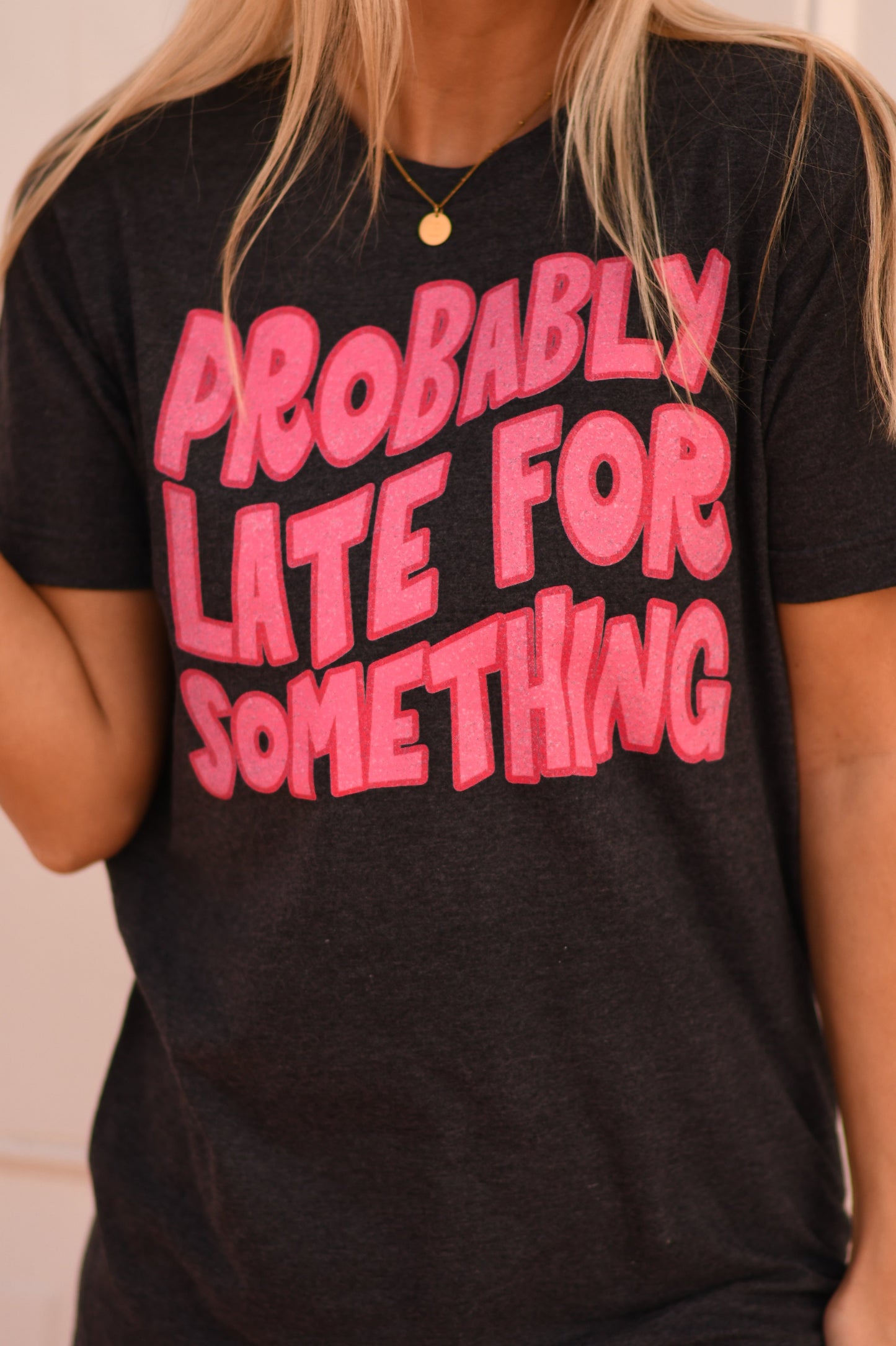 Probably Late For Something Tee